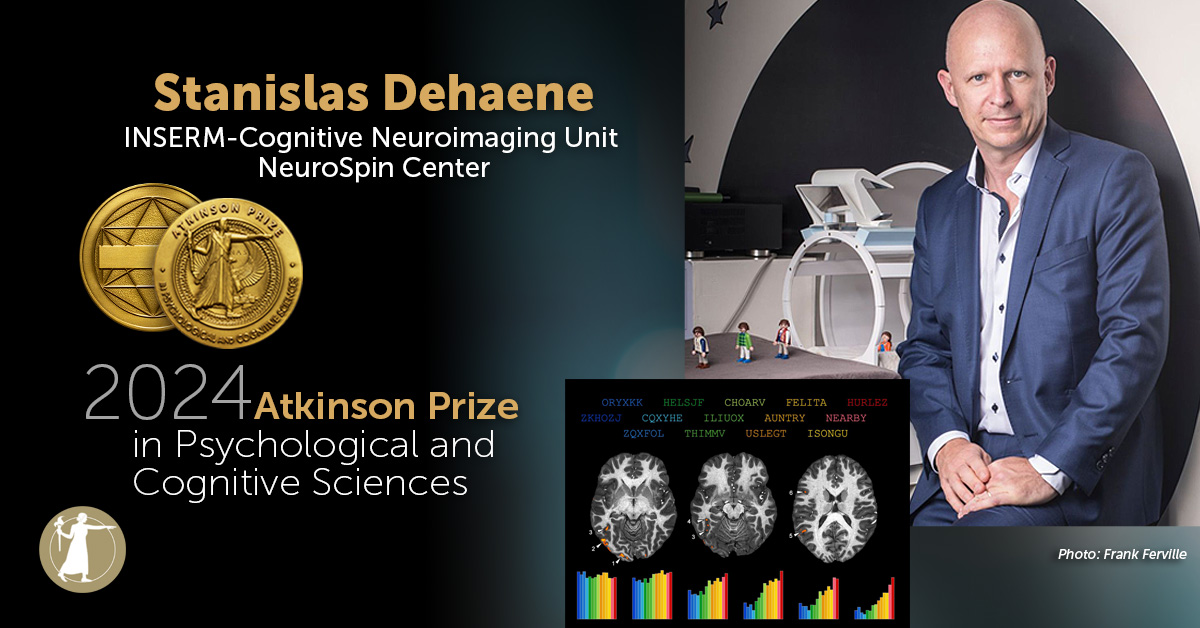 Stanislas Dehaene received the 2024 Atkinson Prize in Psychological and Cognitive Sciences.
